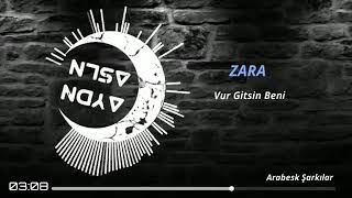 Zara Vur Gitsin Beni