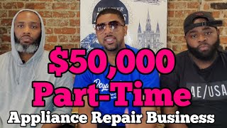 $50,000 Part-Time with this Business, Appliance Repair with Will and J