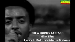 THEODROS TADESSE - Hilm Elim