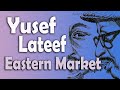 Yusef Lateef - Eastern Market