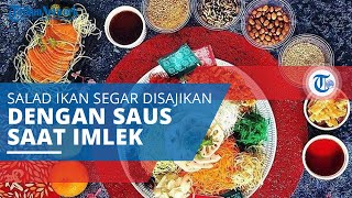 Yu Sheng, Olahan Salad Ikan Segar dengan Irisan Sayuran Wortel dan Lobak yang Disajikan saat Imlek