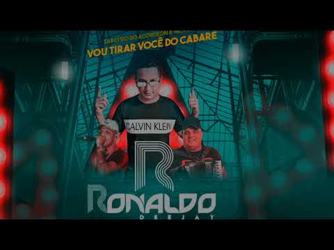 Tarcísio do Acordeon & Mc Pierre - Vou tirar você do Cabaré (Dj Ronaldo 2021) Remix