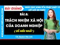 Bài giảng KTPL 12 Bài 6. Trách nhiệm xã hội của doanh nghiệp