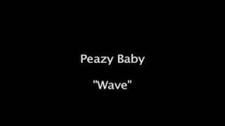 Peazy Baby- Wave