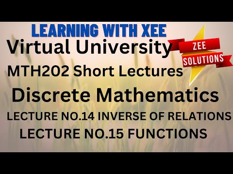 MTH202 Discrete Mathematics Short lectures of Lecture 14 & 15 Virtual University of Pakistan