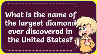 What is the name of the largest diamond ever discovered in United Stat