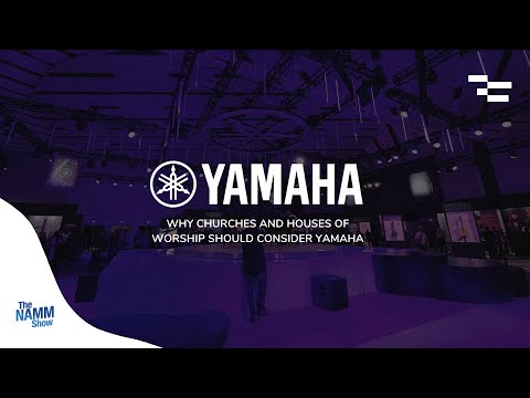 Why Churches and Houses of Worship should consider Yamaha | NAMM 2022