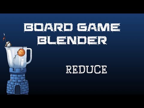 Board Game Blender - Reduce