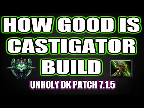 NEW UNHOLY DEATH KNIGHT PVE GUIDE 7.1.5 | IS CASTIGATOR GOOD? ✔