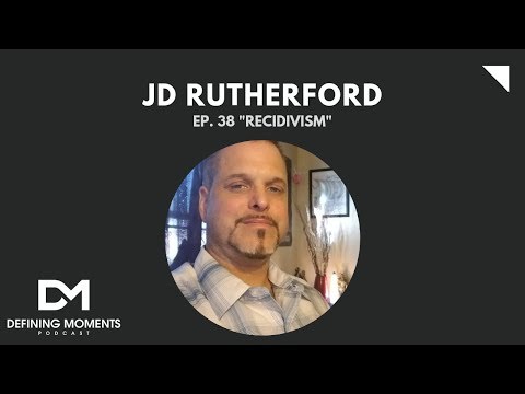 Defining Moment with JD Rutherford: "Recidivism"