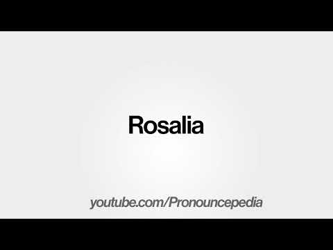 How To Pronounce Rosalia