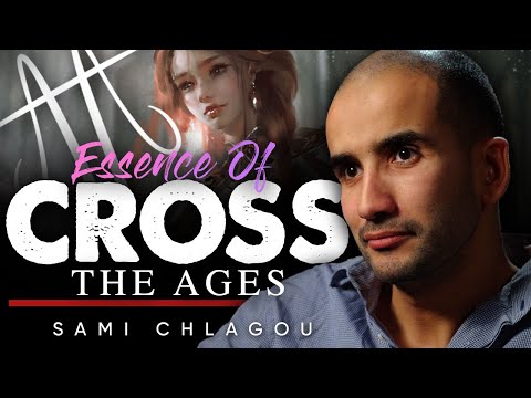 The Essence of Cross The Ages | Sami Chlagou