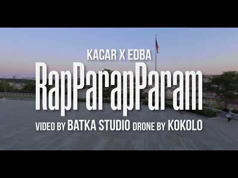 Kacar X EDBA - RapParapParam (One Shot Video)