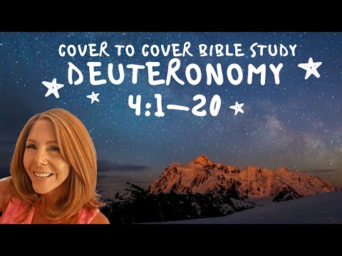 Cover to Cover Bible Study,  Deuteronomy 4:1-20, Session 156.