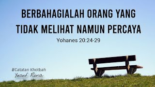 Download lagu Berbahagialah Orang Yang Tidak Melihat Namun Percaya | Renungan Kristen | Yusuf Rona mp3