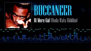 Buccaneer - Di More Gal (Unda Wata Riddim)