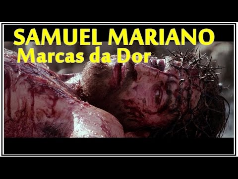 SAMUEL MARIANO - MARCAS DA DOR - COM LEGENDAS
