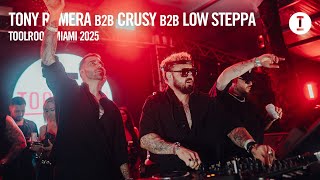 Tony Romera B2B Crusy B2B Low Steppa - Live @ Toolroom Miami 2025