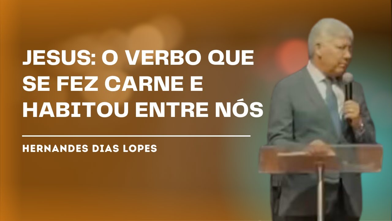 A PALAVRA SE FEZ CARNE - HERNANDES DIAS LOPES
