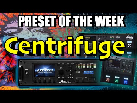 Axe-Fx III/FM9/FM3 Preset Of The Week - CENTRIFUGE!