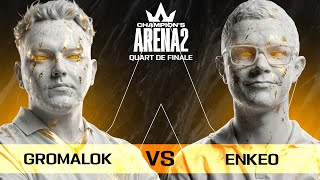 Champion's Arena : Gromalok vs Enkeo (Quart de Finale)
