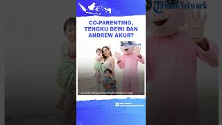 Jalani Co-Parenting Pasca-Bercerai, Tengku Dewi Ungkap Hubungannya dengan Andrew Andika