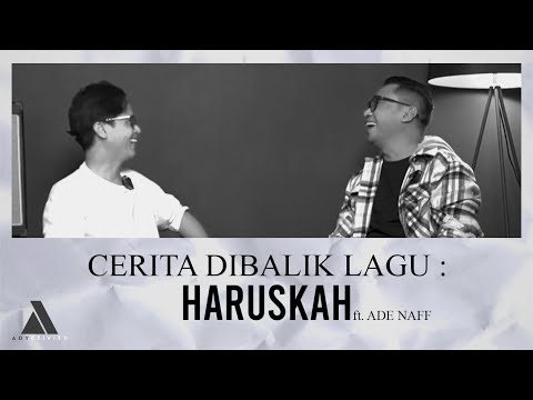 Cerita Dibalik Lagu Haruskah Ft. Ade Naff