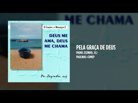 Pela Graça De Deus - Padre Zezinho