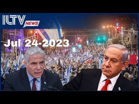 Israel Daily News– July 24, 2023