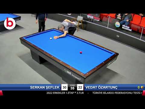 SERKAN ŞEFLEK & VEDAT ÖZARTUNÇ Bilardo Maçı - 2022 ERKEKLER 1.ETAP-3.TUR