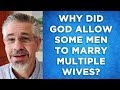 Why Did God Allow Some Men to Have Multiple Wives in the Old Testament?
