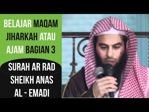 Maqam Jiharkah / Ajam 3 - Surah Ar Rad 28 - 23 Syeikh Anas Al - Emadi