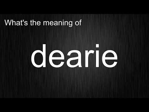 What's the meaning of "dearie", How to pronounce dearie?