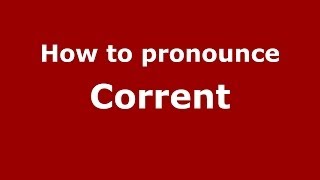 How to pronounce Corrent