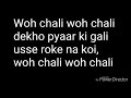 Wo chali wo chali daikho pyar ki gali Lyrics