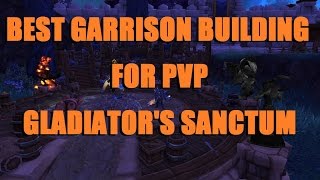 Warlords of Draenor - MUST-HAVE Garrison Building for PvP: Gladiator's Sanctum