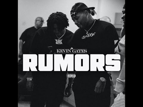 Kevin Gates - RUMORS