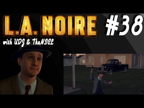 LA NOIRE w/ UDJ & TheNSCL - Episode 38 - Comrade Firebug