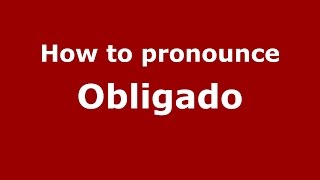 How to pronounce Obligado