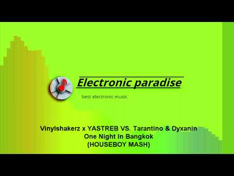 Vinylshakerz x YASTREB VS. Tarantino & Dyxanin - One Night In Bangkok (HOUSEBOY MASH)