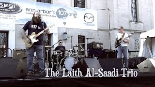 The Laith Al-Saadi Trio at the Ann Arbor Summer Festival “Last Time You’ll See Me Cry”