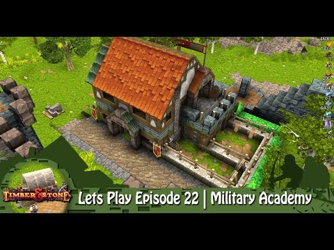 Timber & Stone | Lets Play Episode 22 | Military Academy