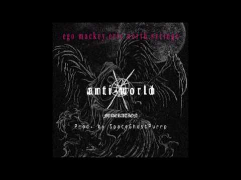 Ego Mackey x Eric North x Syringe - Anti-World Federation (Prod. 808 Villain)