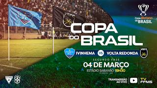Ivinhema (MS) x Volta Redonda (RJ) • Ao vivo e com Imagens - Copa Betano do Brasil 2026