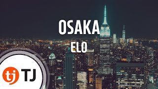 [TJ노래방] OSAKA - ELO(Feat.지코) / TJ Karaoke