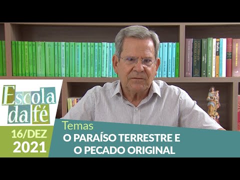 Escola da Fé - O Paraíso terrestre e o pecado original (16/12/2021)