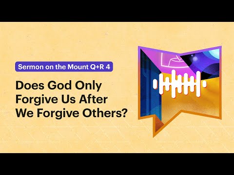Does God Only Forgive Us After We Forgive Others?