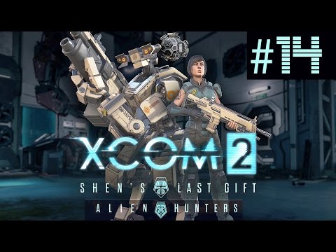 XCOM 2 Shen's Last Gift + Alien Hunters Part 14 (Legend Ironman)