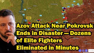 Azov Attack Near Pokrovsk Ends in Disaster — Dozens of Elite Fighters Eliminated in Minutes