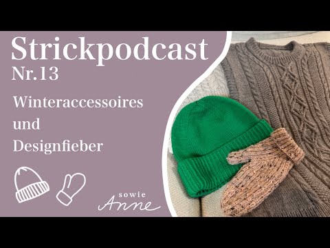 Strickpodcast Nr. 13 I Designfieber 🤩 und Winteraccessoires ❄ I sowieAnne
